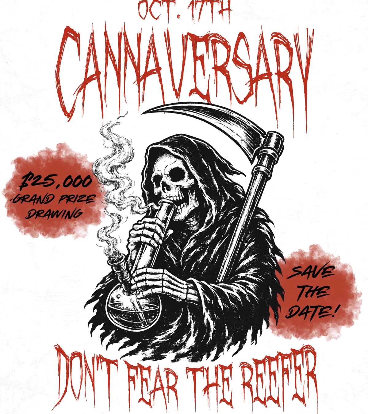 Oct. 17th Cannaversary. A hooded grim reaper with a scythe takes a hit from a bong between two red splats reading $25,000 grand prize drawing and Save the date. Don't fear the reefer.